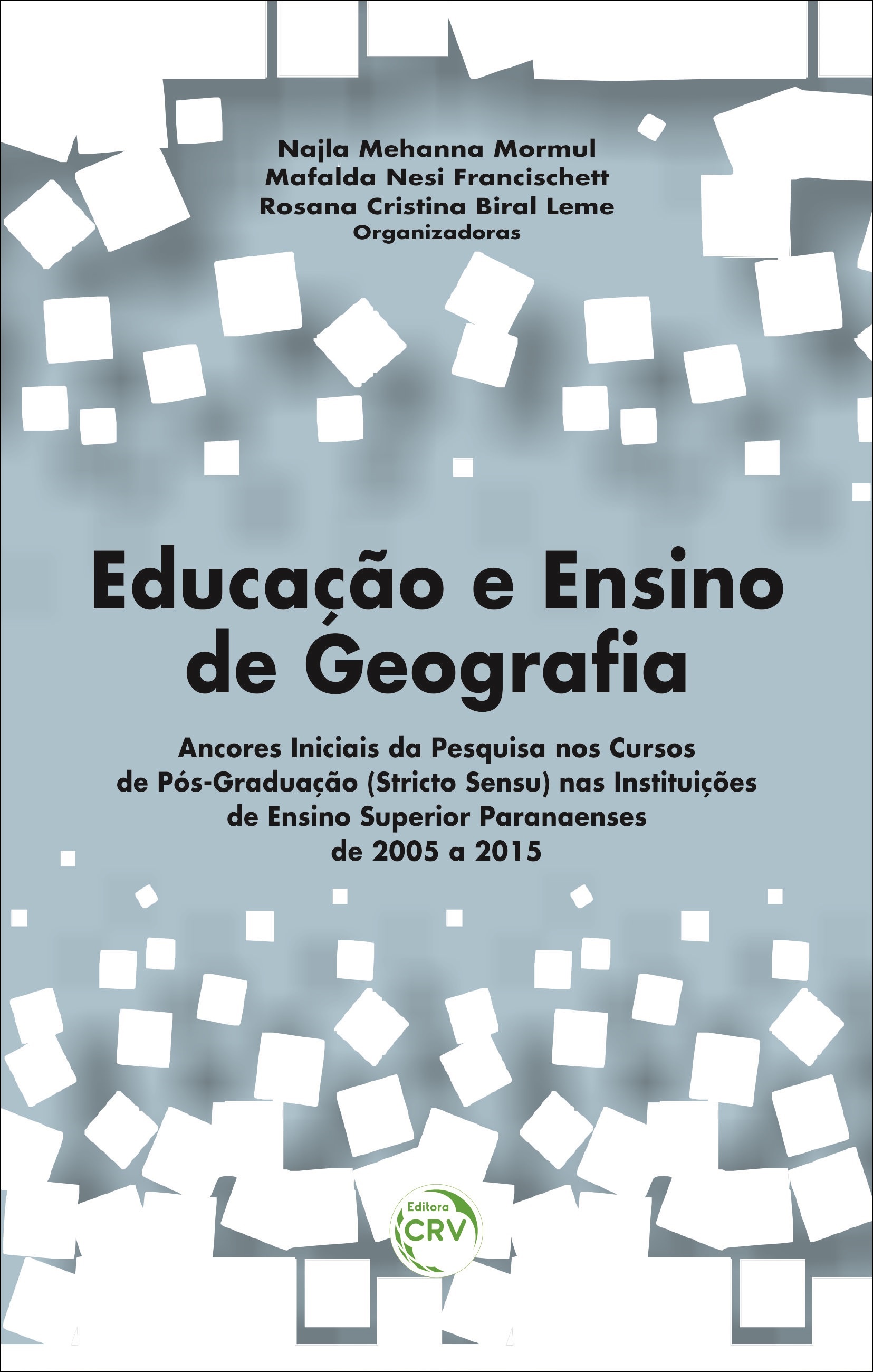 Capa do livro: EDUCAÇÃO E ENSINO DE GEOGRAFIA:<br> ancores iniciais da pesquisa nos cursos de pós-graduação (stricto sensu) nas instituições de ensino superior paranaenses de 2005 a 2015