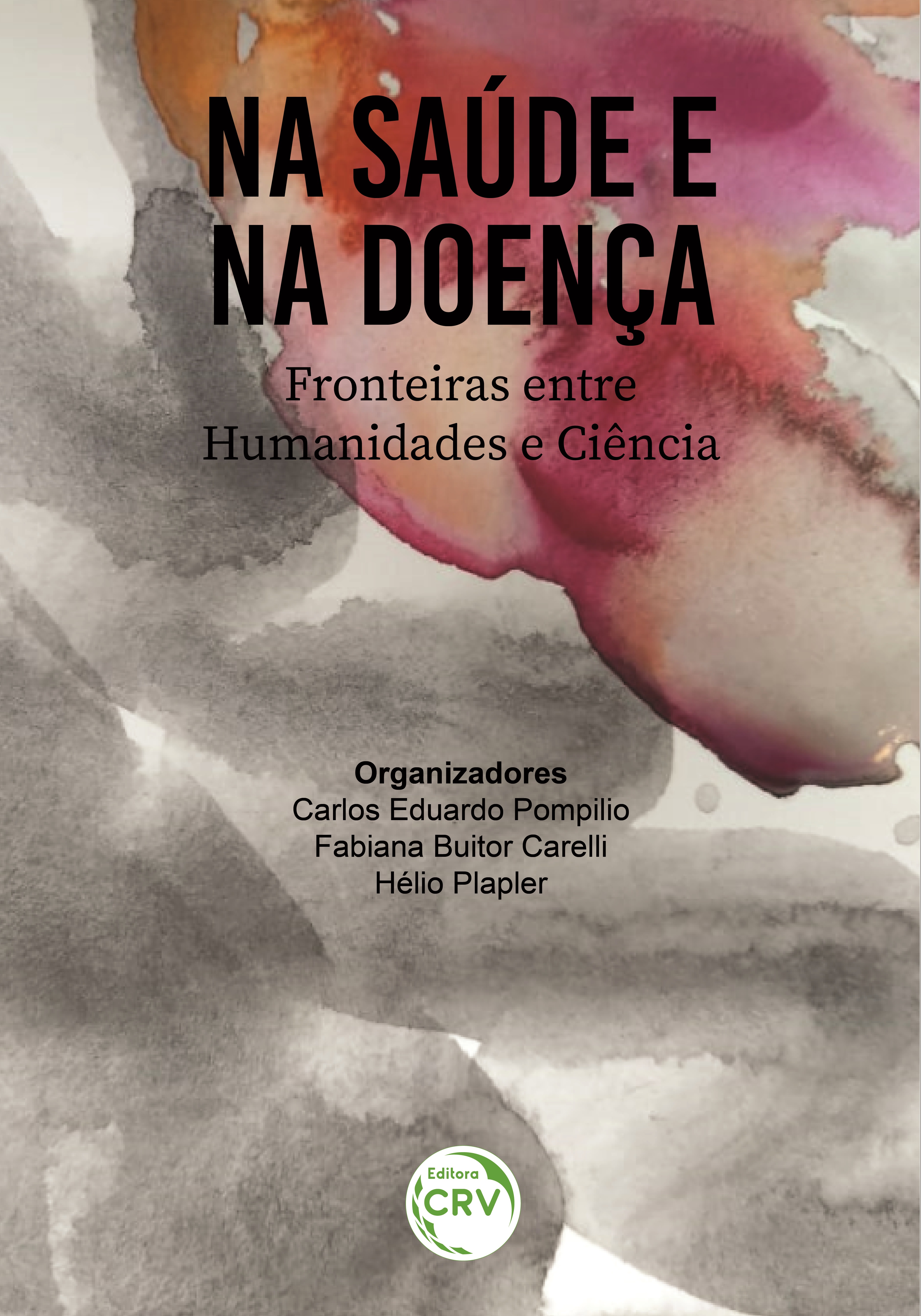 Capa do livro: NA SAÚDE E NA DOENÇA:<br> Fronteiras entre Humanidades e Ciência