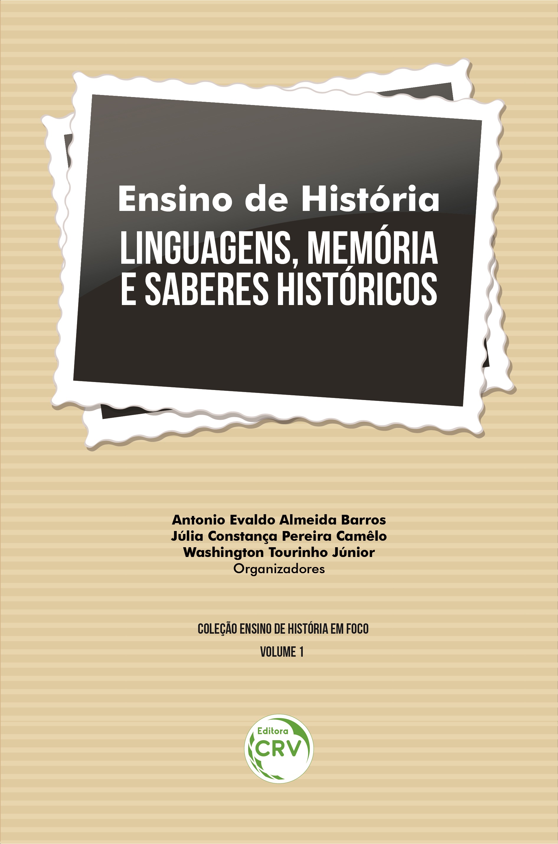 Capa do livro: ENSINO DE HISTÓRIA:<br> linguagens, memória e saberes históricos <br> Coleção Ensino de História em foco - Volume 1