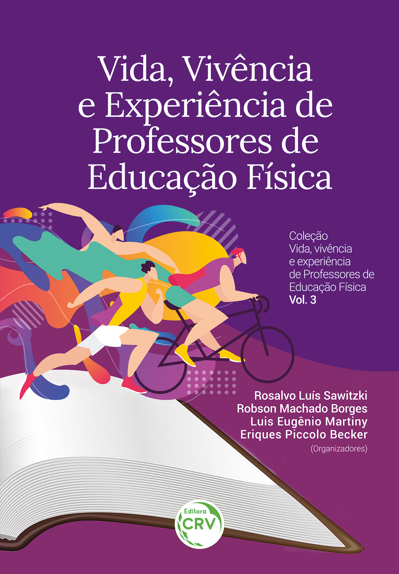 Capa do livro: VIDA, VIVÊNCIA E EXPERIÊNCIA DE PROFESSORES DE EDUCAÇÃO FÍSICA <br>Coleção vida, vivência e experiência de Professores de Educação Física <br>Volume 3