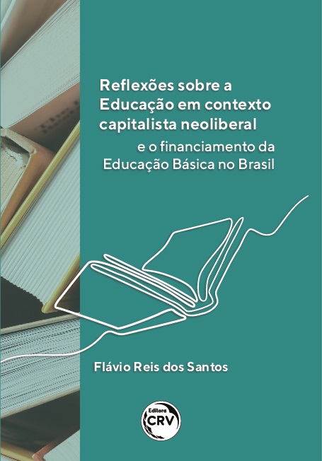 Capa do livro: REFLEXÕES SOBRE A EDUCAÇÃO EM CONTEXTO CAPITALISTA NEOLIBERAL E O FINANCIAMENTO DA EDUCAÇÃO BÁSICA NO BRASIL
