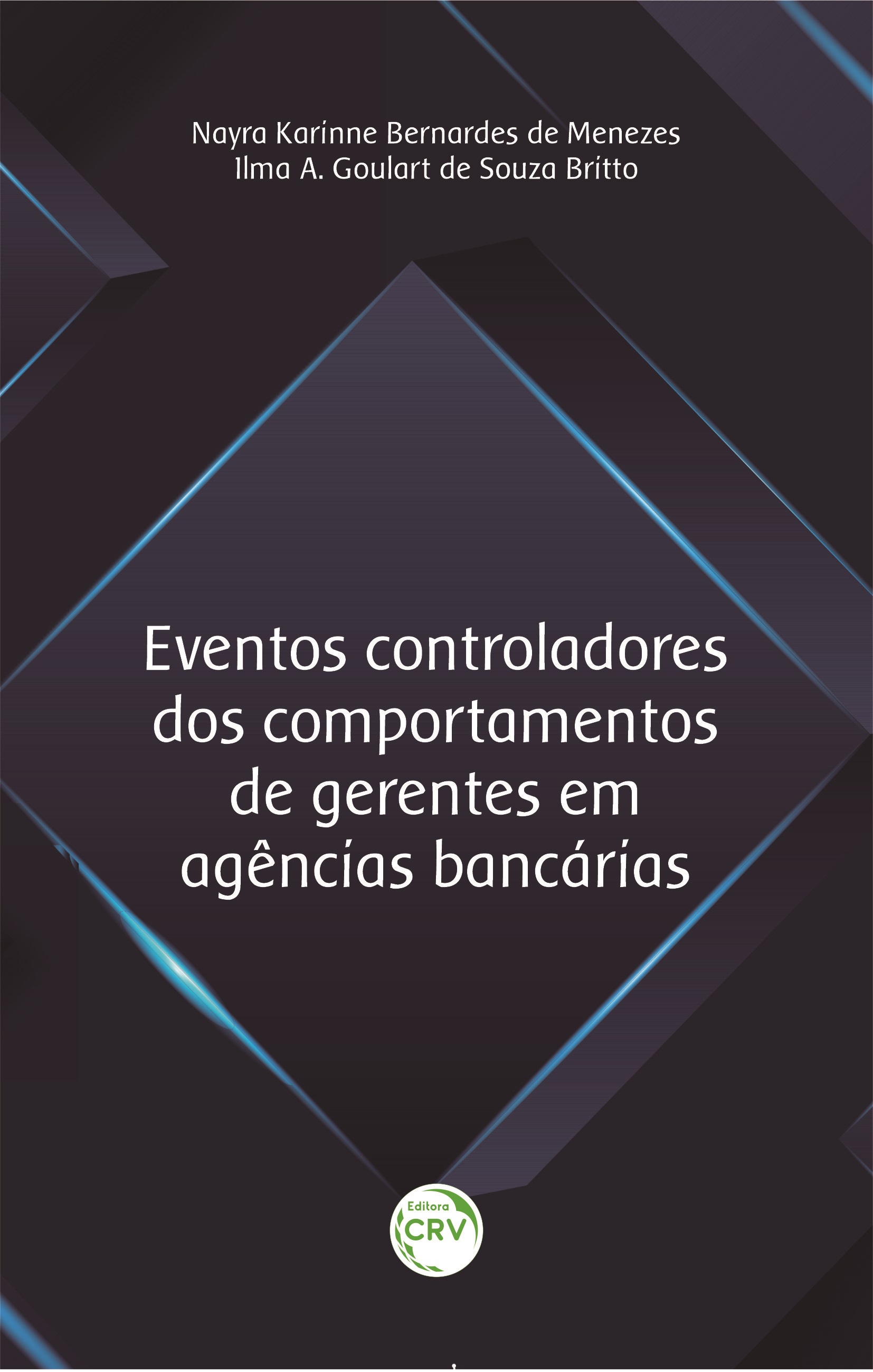 Capa do livro: EVENTOS CONTROLADORES DOS COMPORTAMENTOS DE GERENTES EM AGÊNCIAS BANCÁRIAS