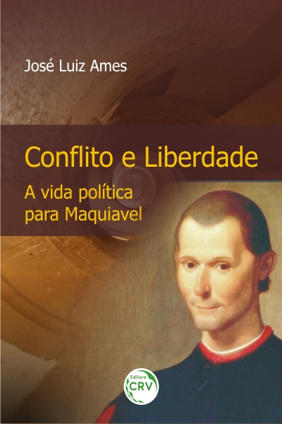 Capa do livro: CONFLITO E LIBERDADE A VIDA POLÍTICA PARA MAQUIAVEL