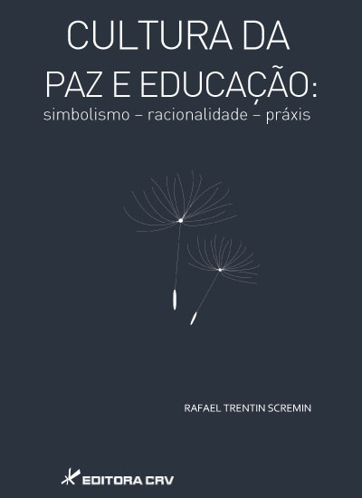 Capa do livro: CULTURA DA PAZ E EDUCAÇÃO:<br> simbolismo - racionalidade - práxis