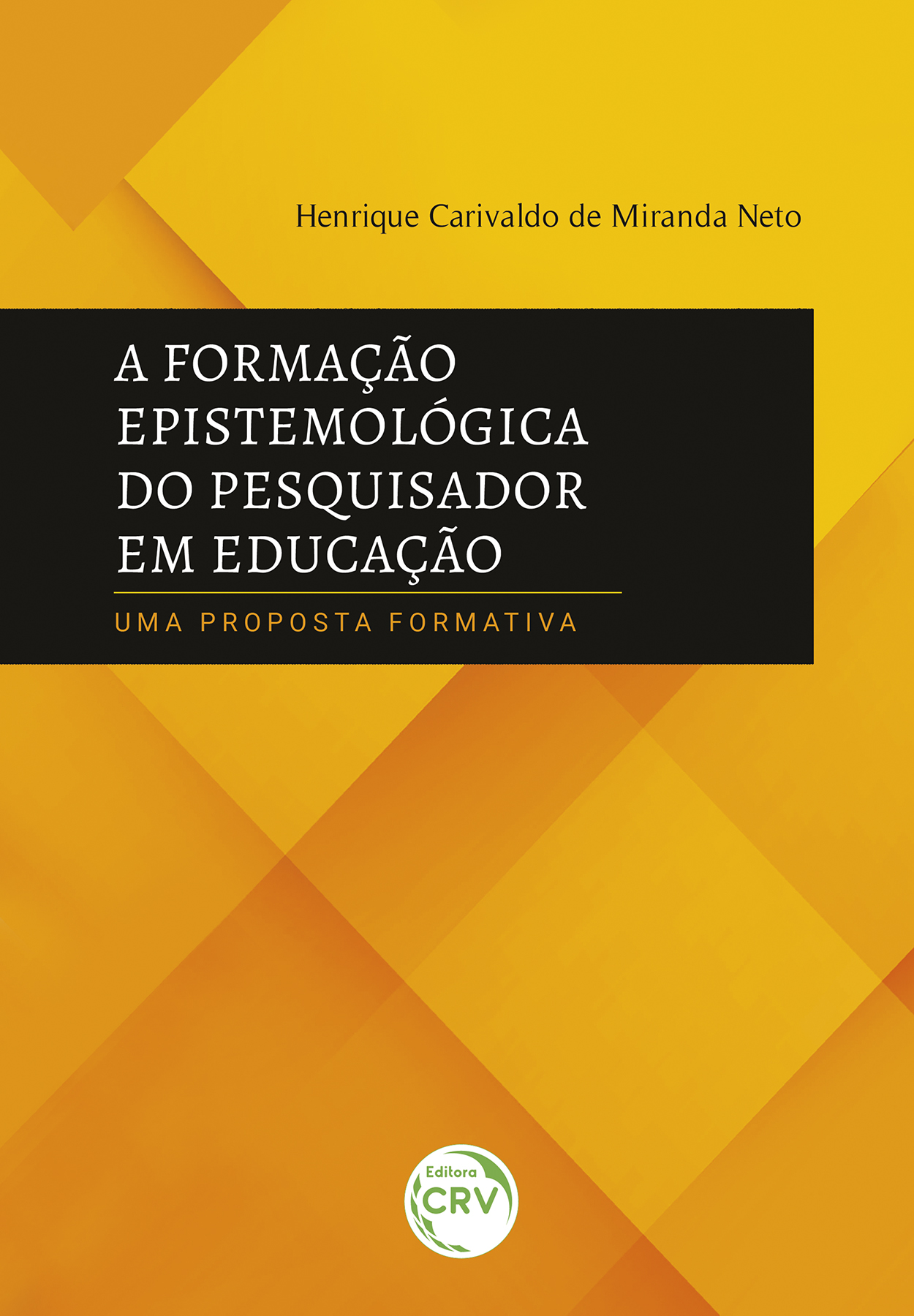 Capa do livro: A FORMAÇÃO EPISTEMOLÓGICA DO PESQUISADOR EM EDUCAÇÃO<br>uma proposta formativa