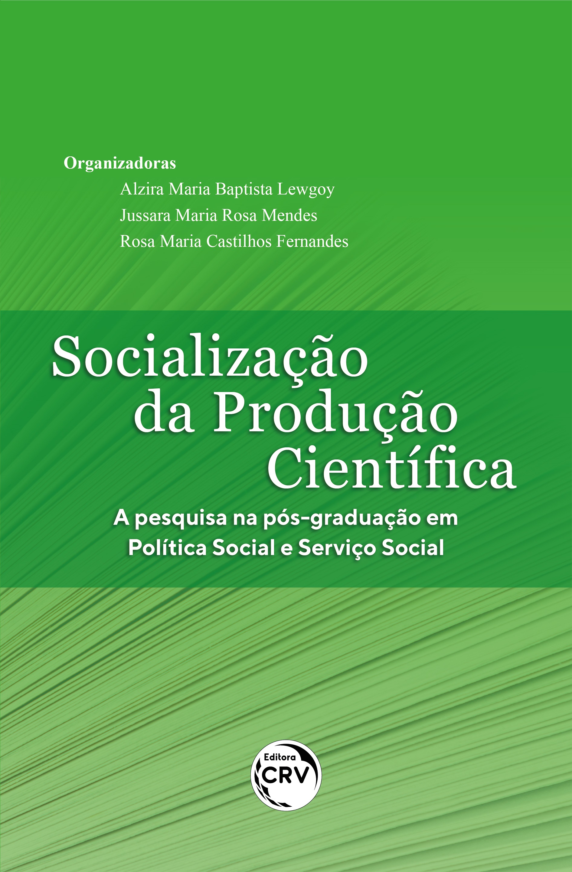 Capa do livro: SOCIALIZAÇÃO DA PRODUÇÃO CIENTÍFICA: <br>a pesquisa na pós-graduação em Política Social e Serviço Social