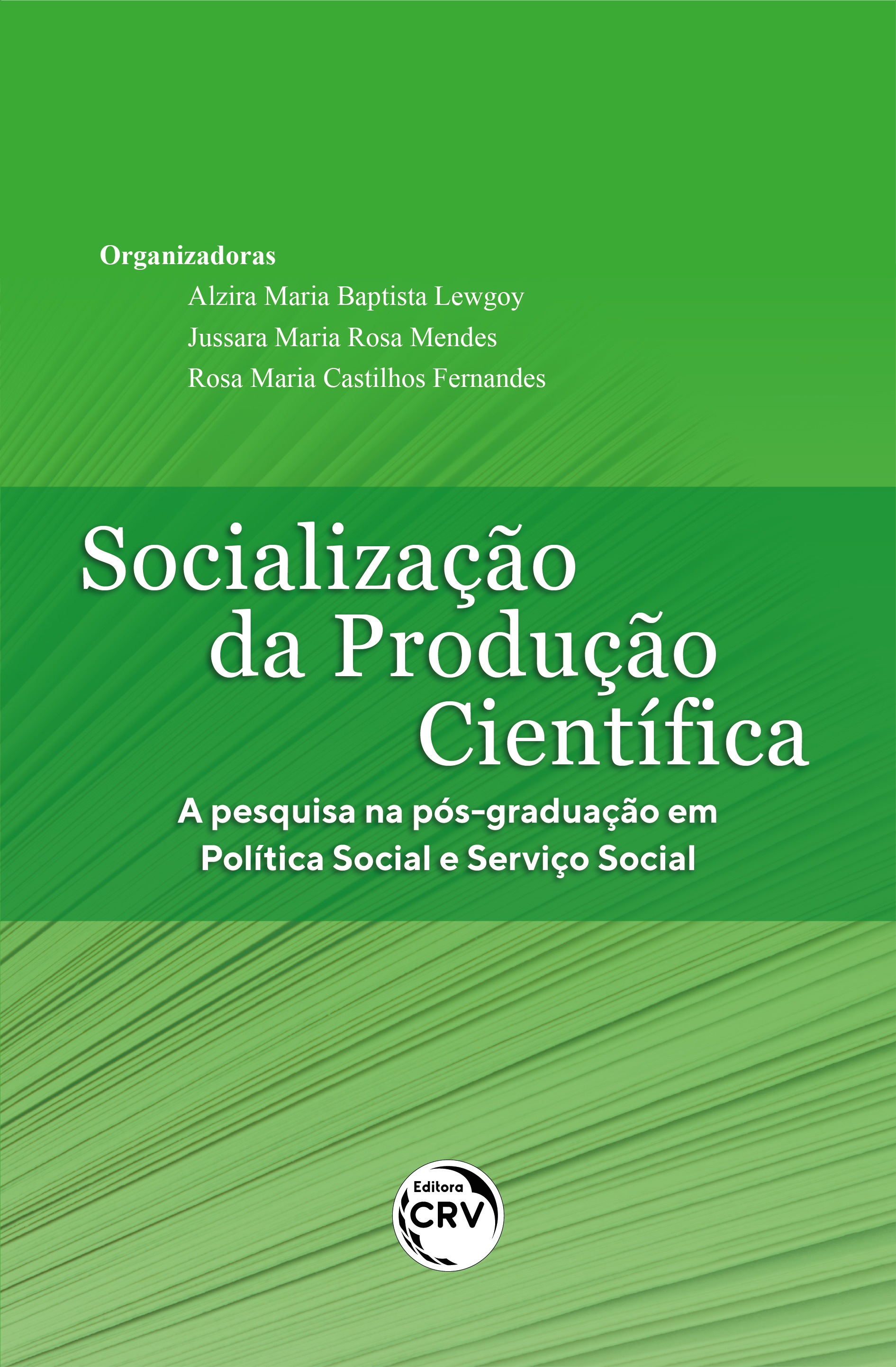 Capa do livro: SOCIALIZAÇÃO DA PRODUÇÃO CIENTÍFICA:<br>a pesquisa na pós-graduação em Política Social e Serviço Social