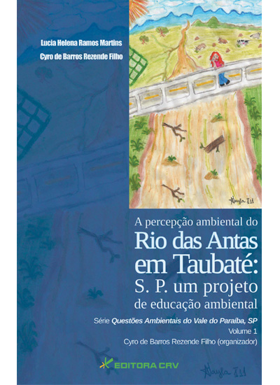 Capa do livro: A PERCEPÇÃO AMBIENTAL DO RIO DAS ANTAS EM TAUBATÉ:<br> S. P. um projeto de educação ambiental