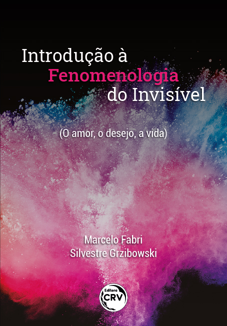 Capa do livro: INTRODUÇÃO À FENOMENOLOGIA DO INVISÍVEL<br> (O amor, o desejo, a vida)