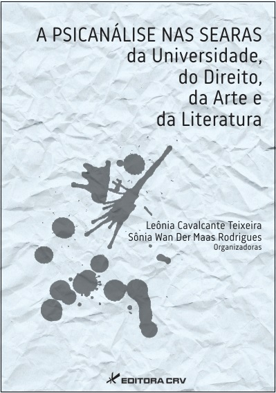 Capa do livro: A PSICANÁLISE NAS SEARAS DA UNIVERSIDADE, DO DIREITO, DA ARTE E DA LITERATURA