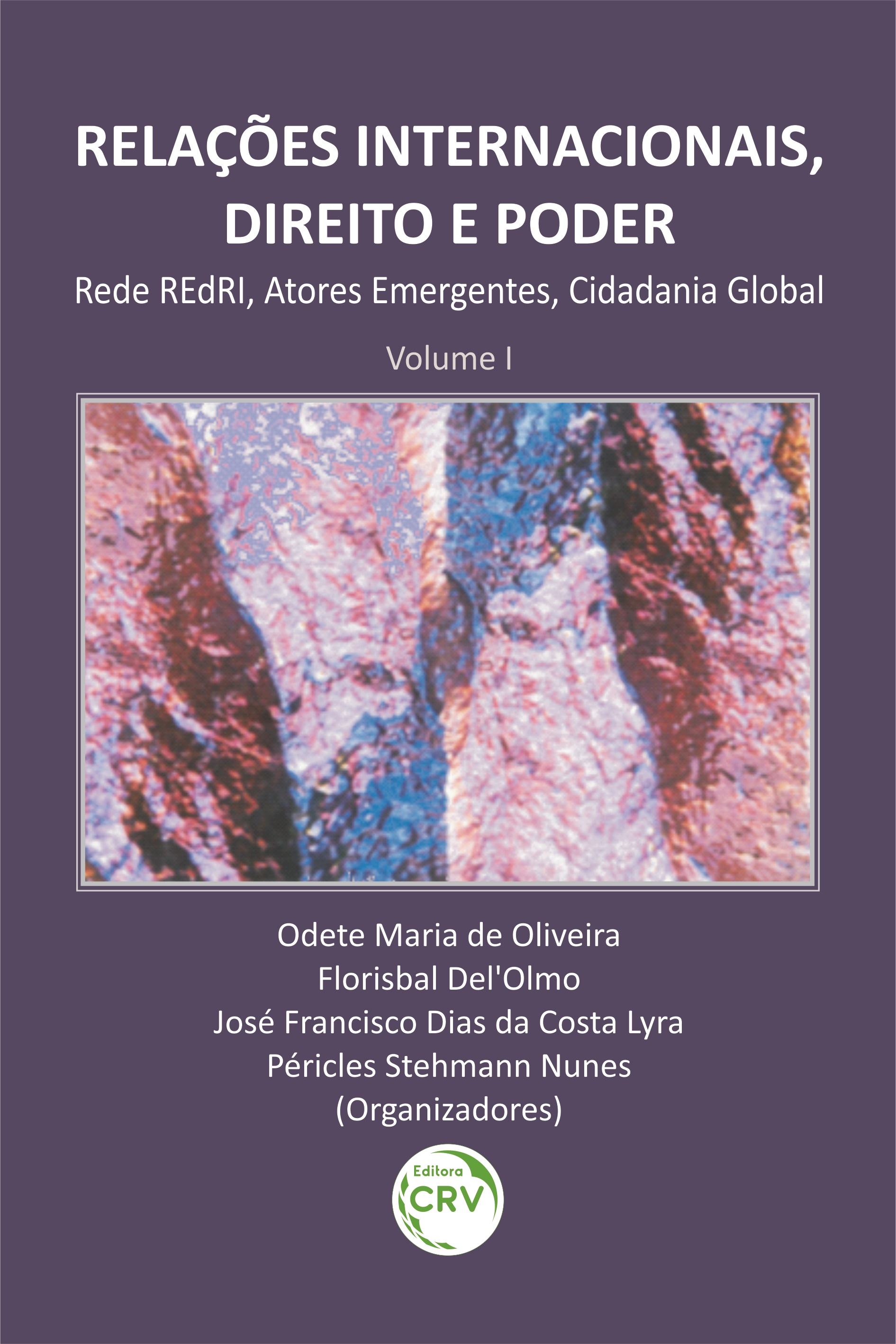 Capa do livro: RELAÇÕES INTERNACIONAIS, DIREITO E PODER: <br> Rede REdRI, Atores Emergentes, Cidadania Global <br> Volume I