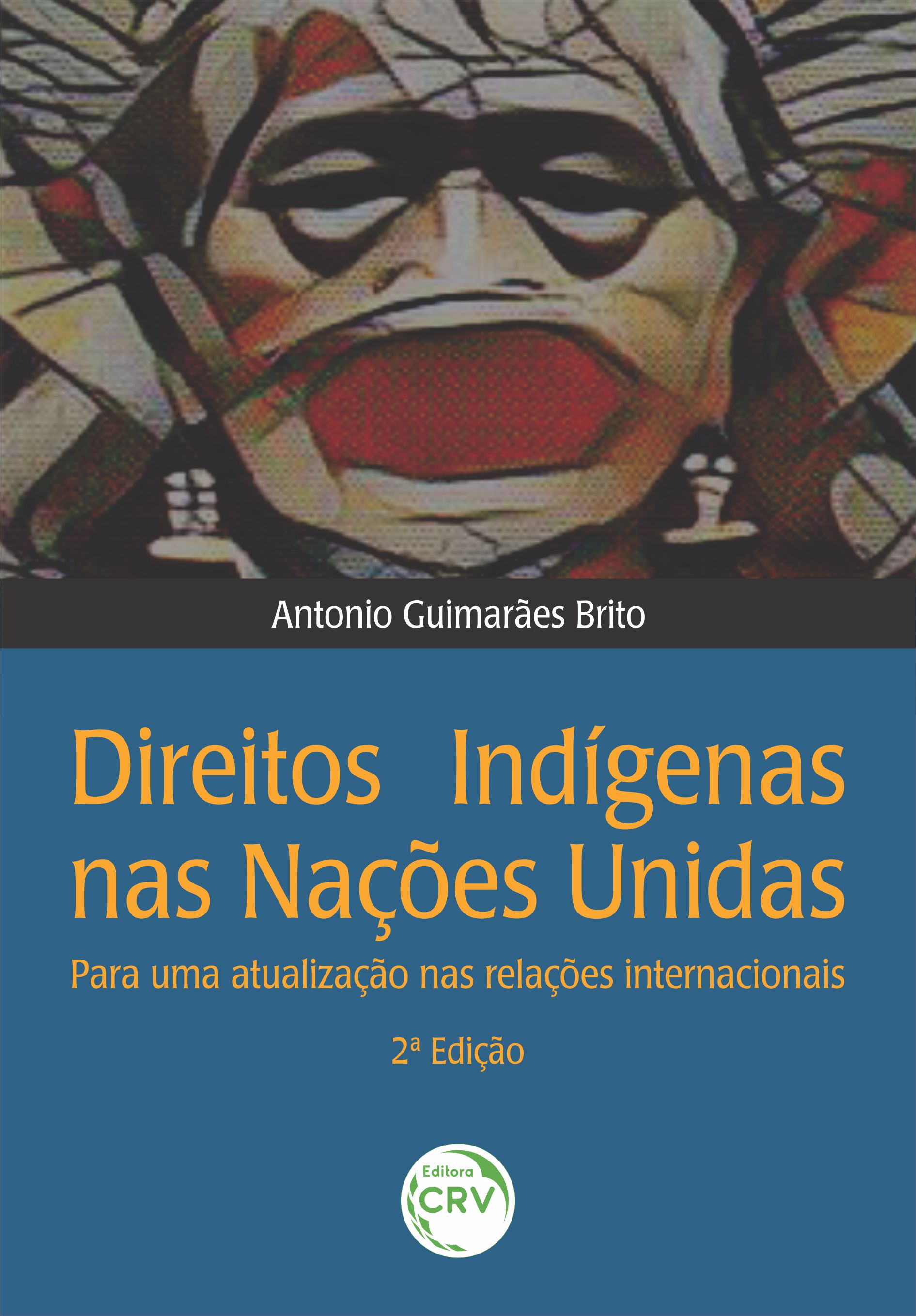 Capa do livro: DIREITOS INDÍGENAS NAS NAÇÕES UNIDAS:<br> para uma atualização nas relações internacionais <br> 2ª Edição