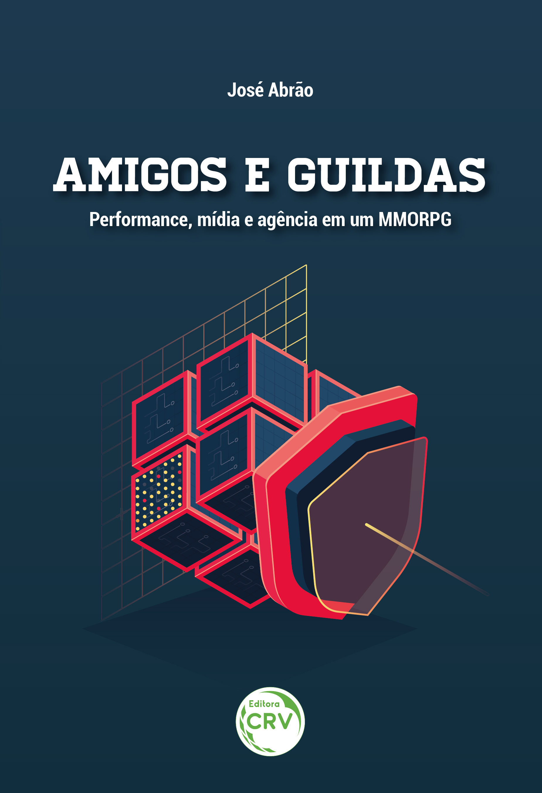 Capa do livro: AMIGOS E GUILDAS:<br> performance, mídia e agência em um MMORPG