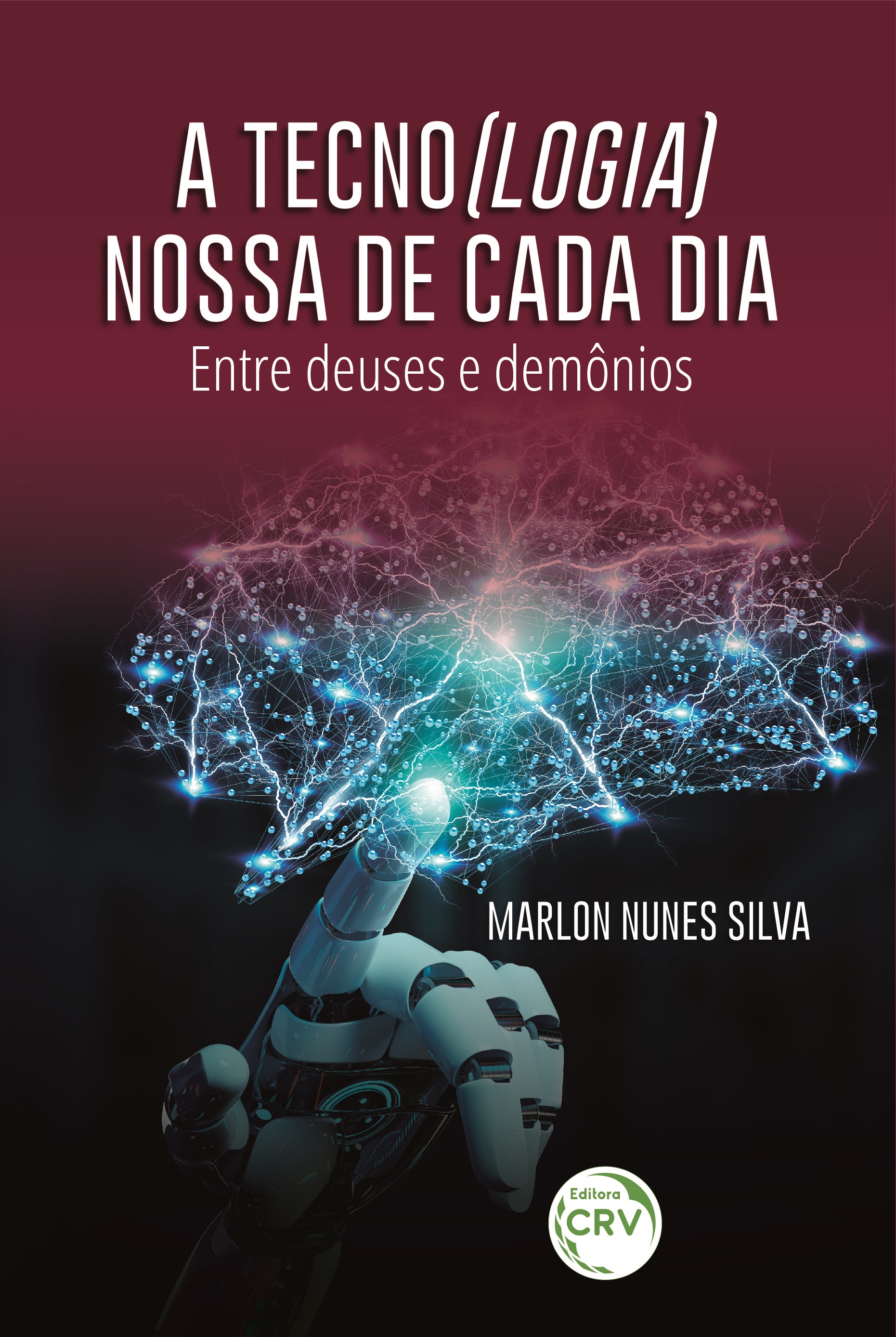 Capa do livro: A TECNO(LOGIA) NOSSA DE CADA DIA: <br>entre deuses e demônios