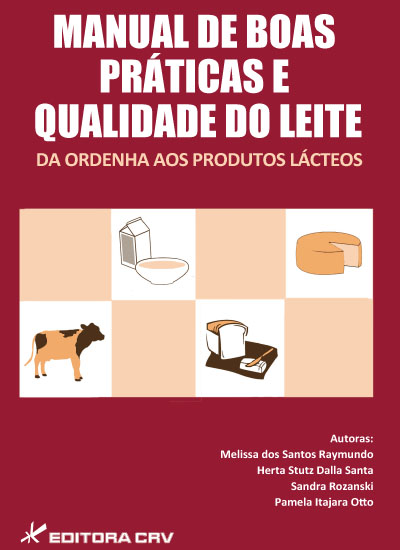 Capa do livro: MANUAL DE BOAS PRÁTICAS E QUALIDADE DO LEITE:<br>da ordenha aos produtos lácteos