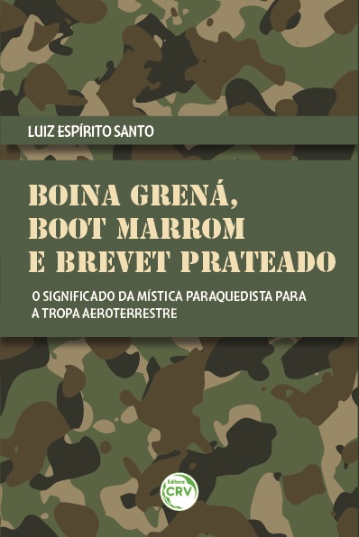 Capa do livro: BOINA GRENÁ, BOOT MARROM E BREVET PRATEADO:<br> o significado da mística paraquedista para a tropa aeroterrestre