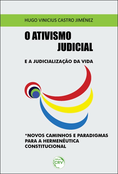 Capa do livro: O ATIVISMO JUDICIAL E A JUDICIALIZAÇÃO DA VIDA. NOVOS CAMINHOS E PARADIGMAS PARA A HERMENÊUTICA CONSTITUCIONAL