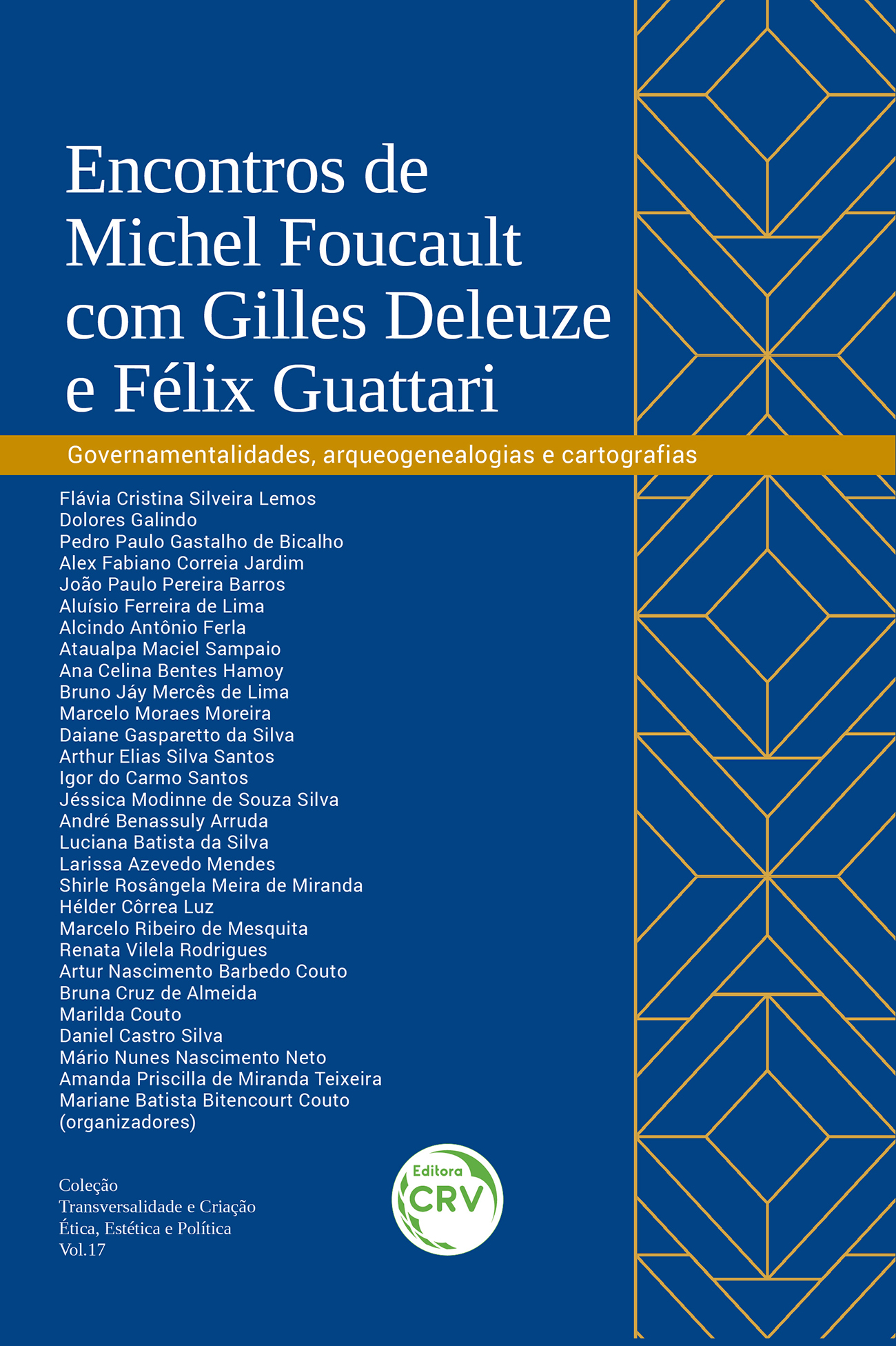 Capa do livro: ENCONTROS DE MICHEL FOUCAULT COM GILLES DELEUZE E FÉLIX GUATTARI <br> governamentalidades, arqueogenealogias e cartografias