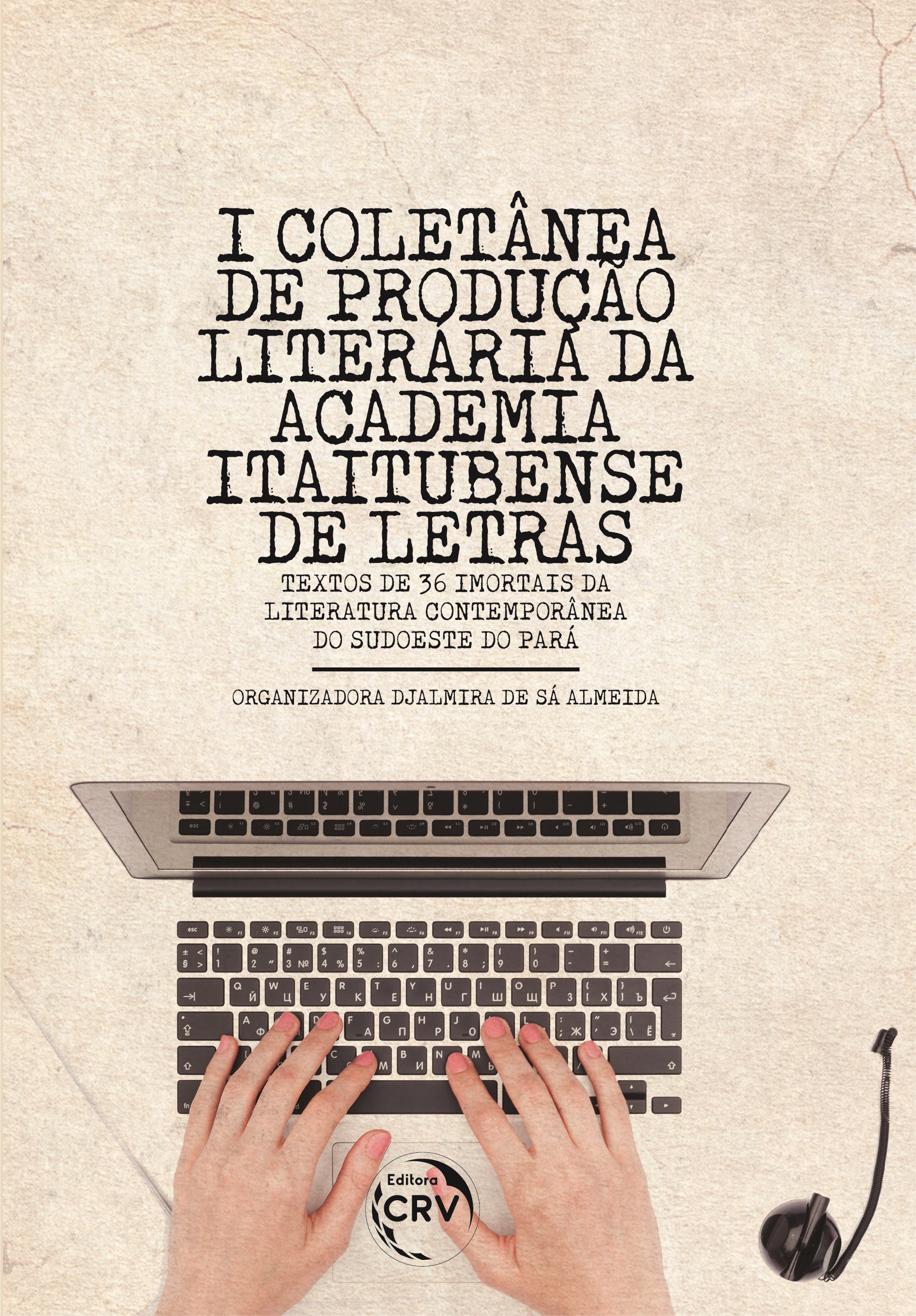 Capa do livro: I COLETÂNEA DE PRODUÇÃO LITERÁRIA DA ACADEMIA ITAITUBENSE DE LETRAS<br>(Textos de 36 Imortais da Literatura Contemporânea do Sudoeste do Pará)