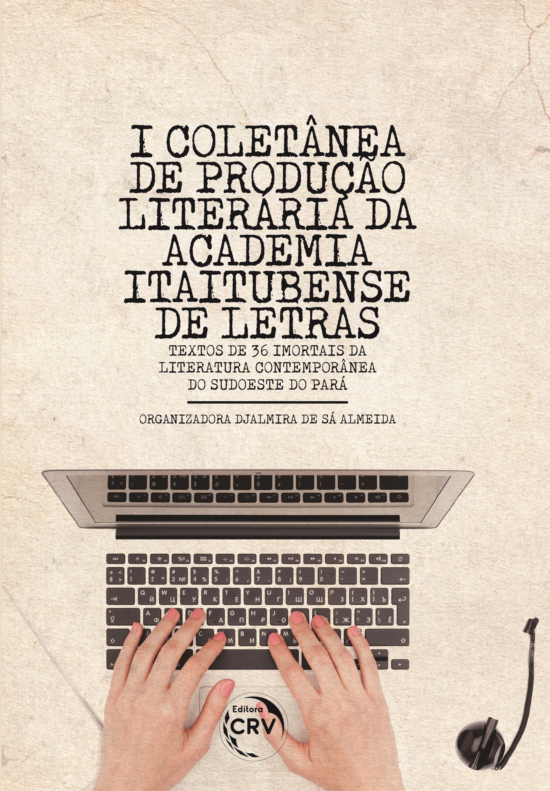 Capa do livro: I COLETÂNEA DE PRODUÇÃO LITERÁRIA DA ACADEMIA ITAITUBENSE DE LETRAS <br>(Textos de 36 Imortais da Literatura Contemporânea do Sudoeste do Pará)