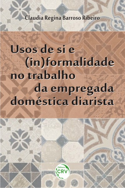 Capa do livro: USOS DE SI E (IN)FORMALIDADE NO TRABALHO DA EMPREGADA DOMÉSTICA DIARISTA