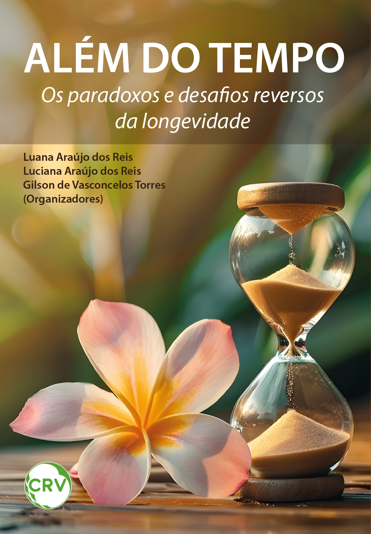 Capa do livro: Além do tempo: <BR>Os paradoxos e desafios reversos da longevidade