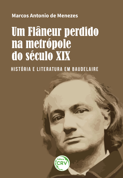 Capa do livro: UM FLÂNEUR PERDIDO NA METRÓPOLE DO SÉCULO XIX: <br> HISTÓRIA E LITERATURA EM BAUDELAIRE