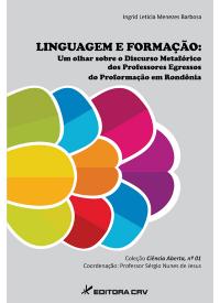 Capa do livro: LINGUAGEM E FORMAÇÃO:<br>um olhar sobre o discurso metafórico dos professores egressos do proformação em Rondônia<br>COLEÇÃO CIÊNCIAS ABERTA, N° 1