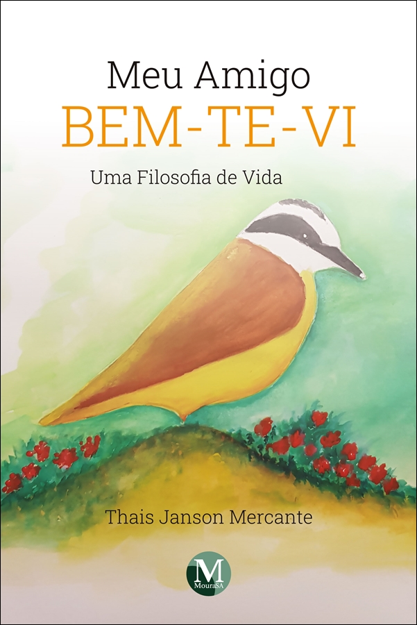 Capa do livro: MEU AMIGO BEM-TE-VI<br> Uma Filosofia de Vida