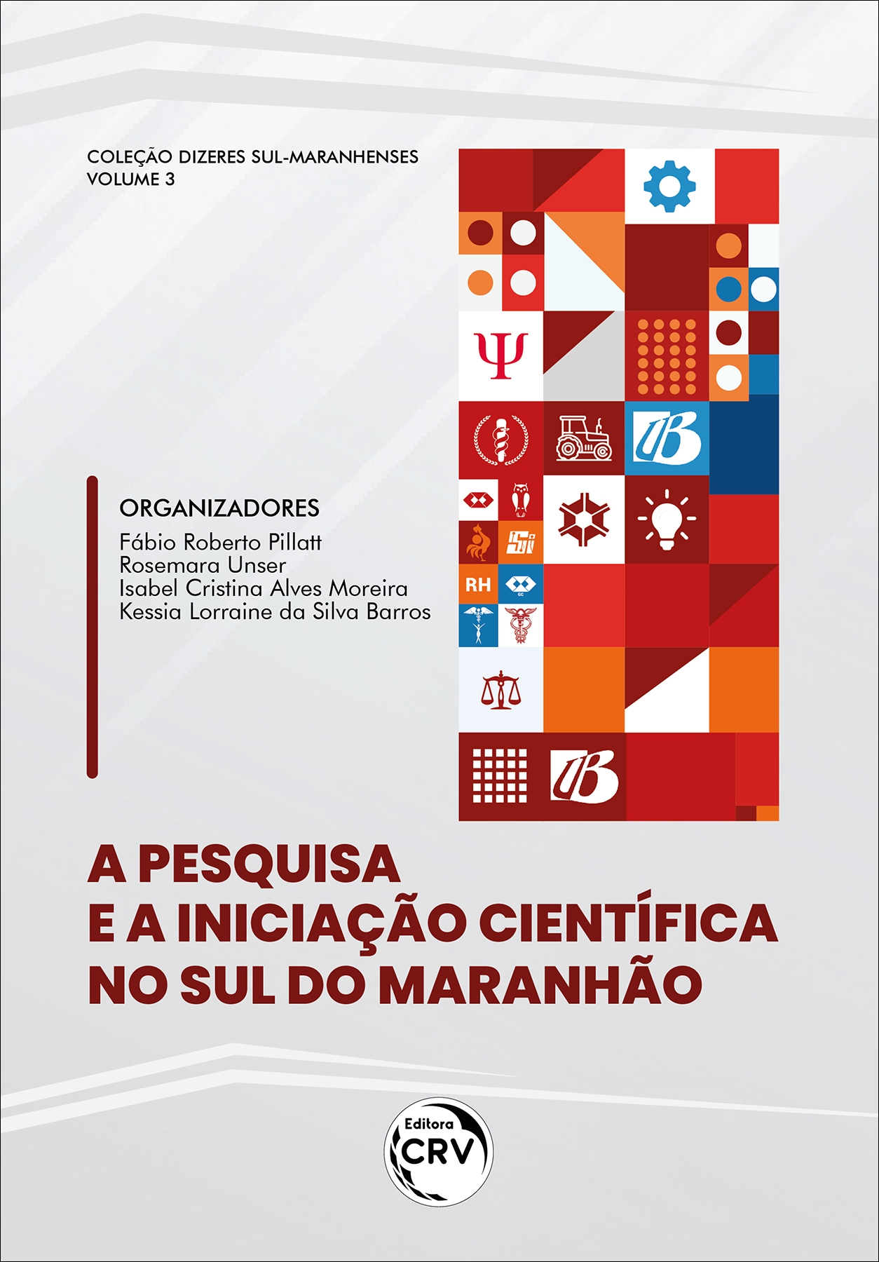 Capa do livro: A PESQUISA E A INICIAÇÃO CIENTÍFICA NO SUL DO MARANHÃO<br> Coleção Dizeres Sul-Maranhenses <br>Volume 3