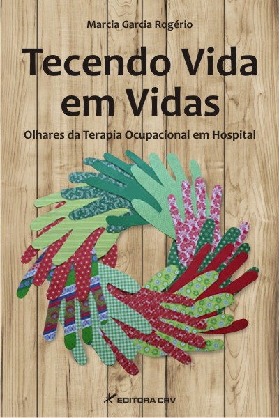 Capa do livro: TECENDO VIDA EM VIDAS: olhares da terapia ocupacional em hospital