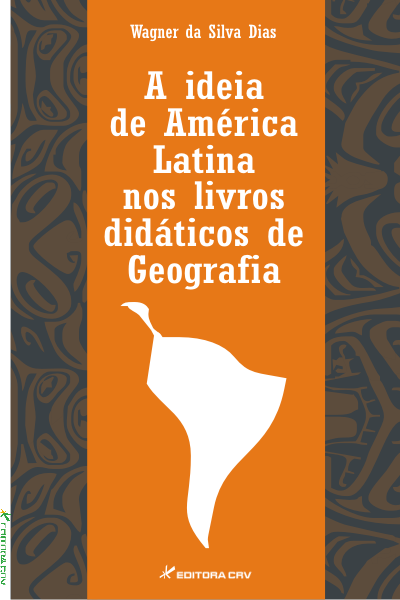 Capa do livro: A IDEIA DE AMÉRICA LATINA NOS LIVROS DIDÁTICOS DE GEOGRAFIA