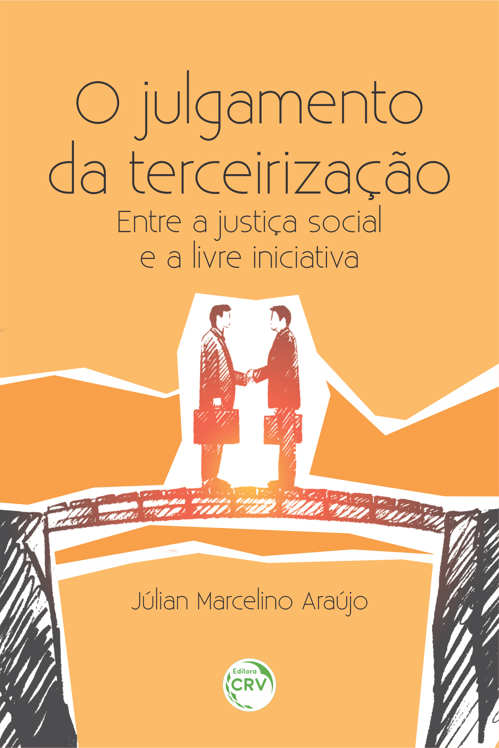 Capa do livro: O JULGAMENTO DA TERCEIRIZAÇÃO: <br>entre a justiça social e a livre iniciativa