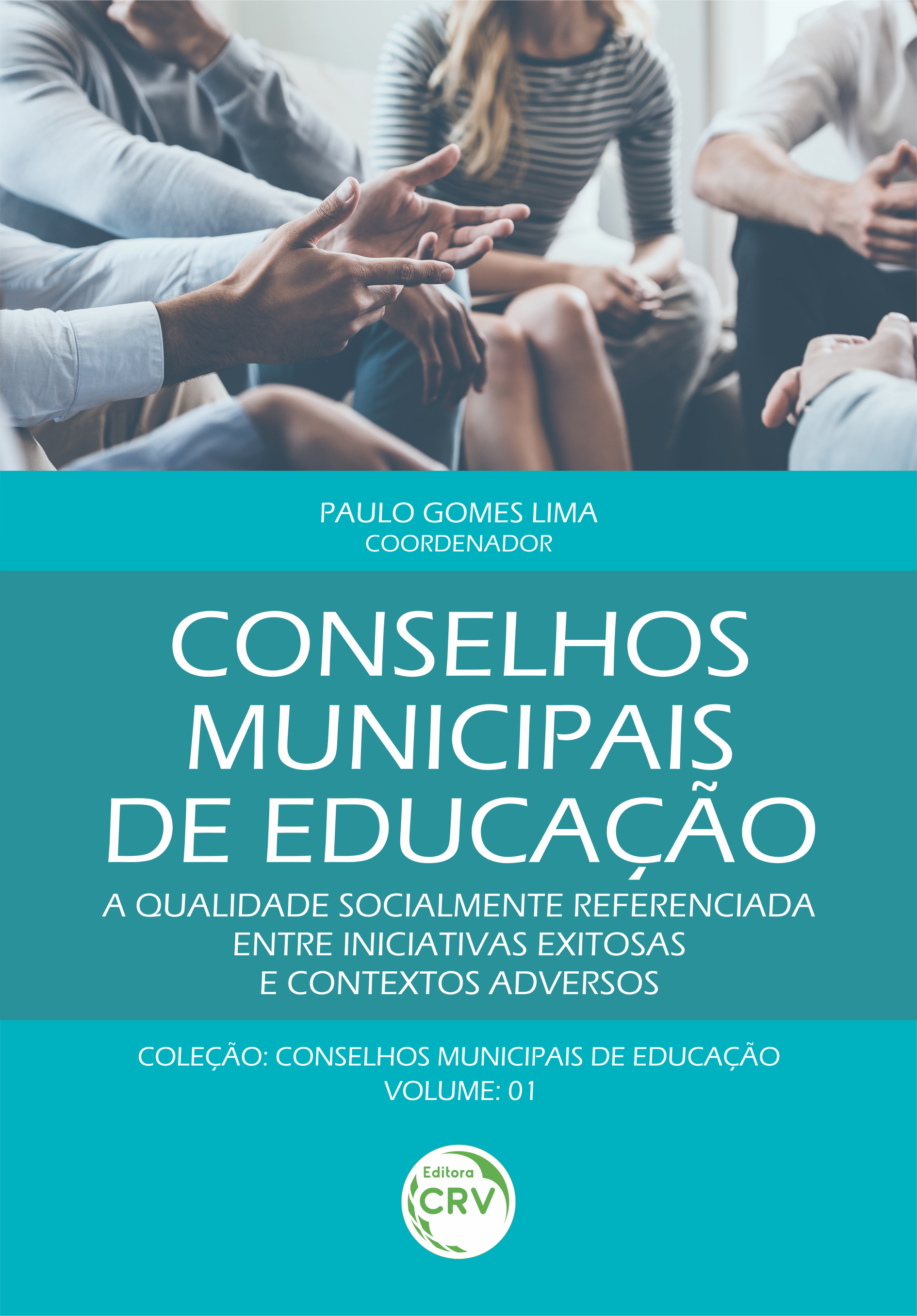 Capa do livro: CONSELHOS MUNICIPAIS DE EDUCAÇÃO: <br>a qualidade socialmente referenciada entre iniciativas exitosas e contextos adversos <br>Coleção Conselhos municipais de educação - Volume 1