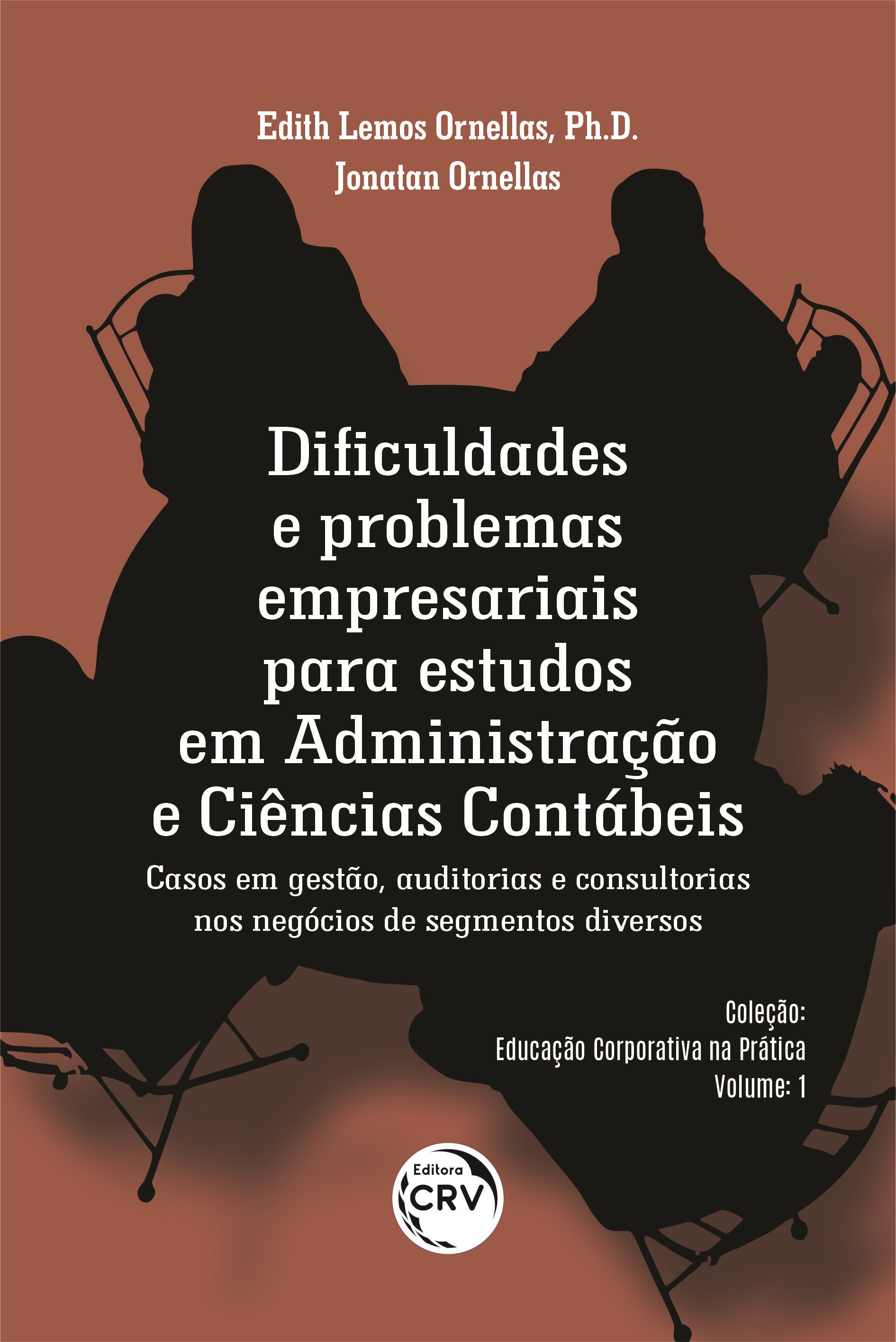 Capa do livro: DIFICULDADES E PROBLEMAS EMPRESARIAIS PARA ESTUDOS EM ADMINISTRAÇÃO E CIÊNCIAS CONTÁBEIS <br>Casos em gestão, auditorias e consultorias nos negócios de segmentos diversos <br><br>Coleção Educação Corporativa na Prática - Volume 1