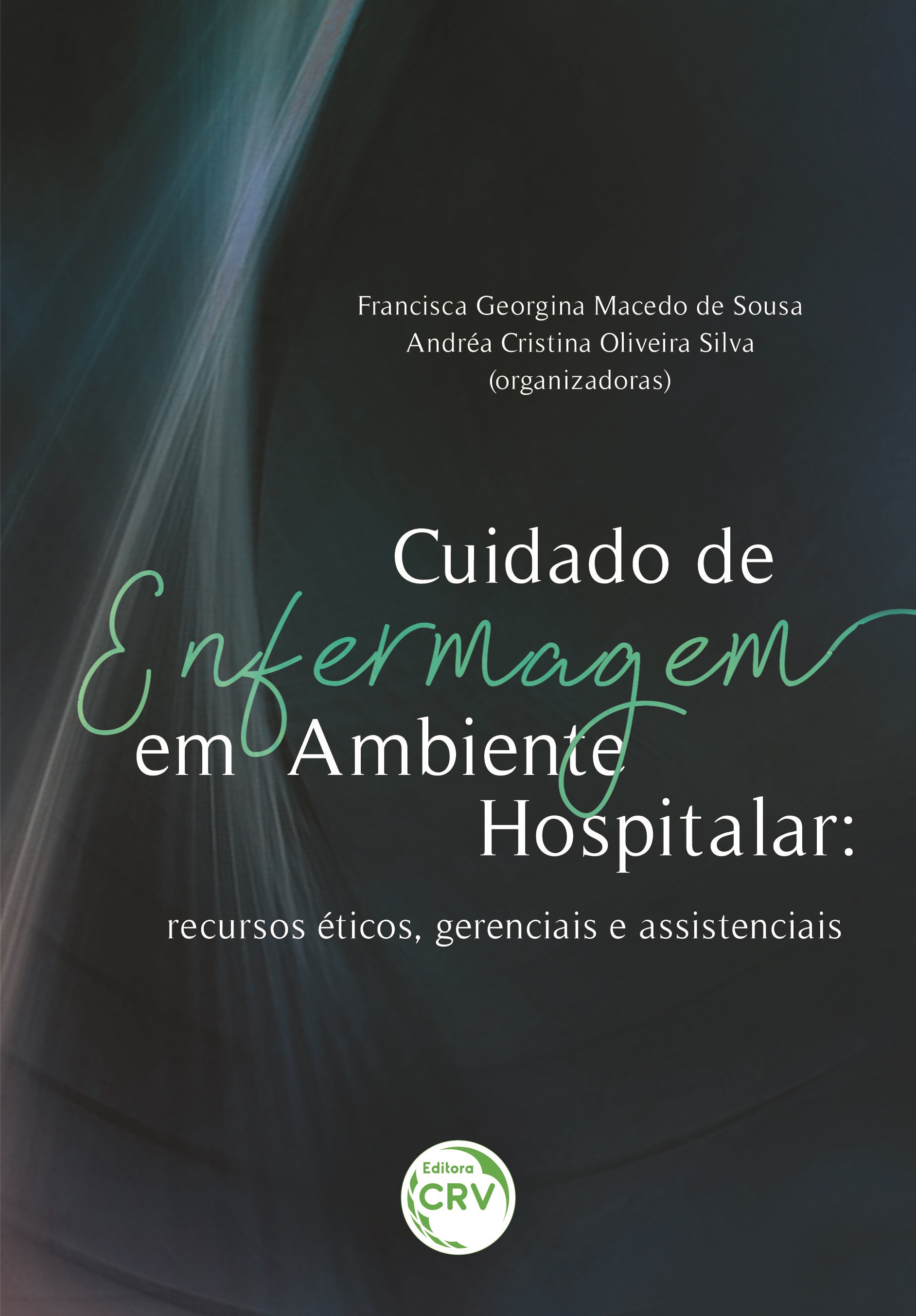 Capa do livro: CUIDADO DE ENFERMAGEM EM AMBIENTE HOSPITALAR: <br>recursos éticos, gerenciais e assistenciais