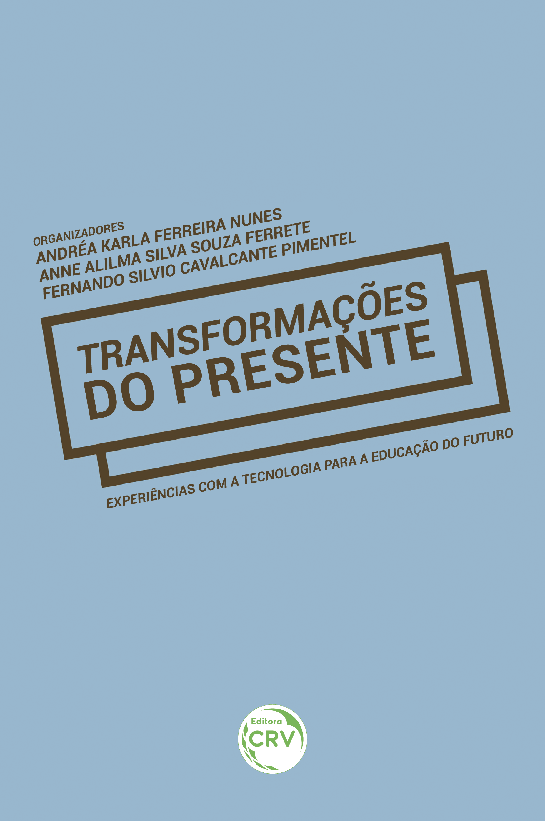 Capa do livro: TRANSFORMAÇÕES DO PRESENTE: <br>experiências com a tecnologia para a educação do futuro