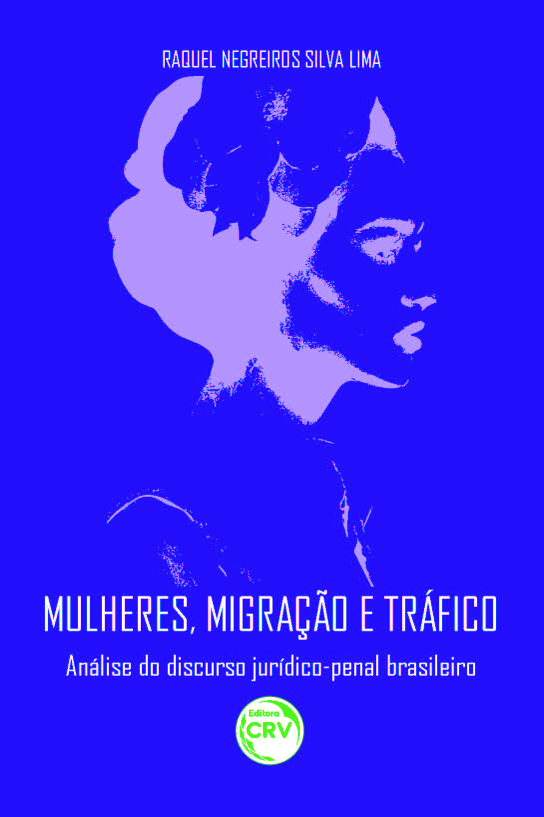 Capa do livro: MULHERES, MIGRAÇÃO E TRÁFICO:<br>análise do discurso jurídico-penal brasileiro