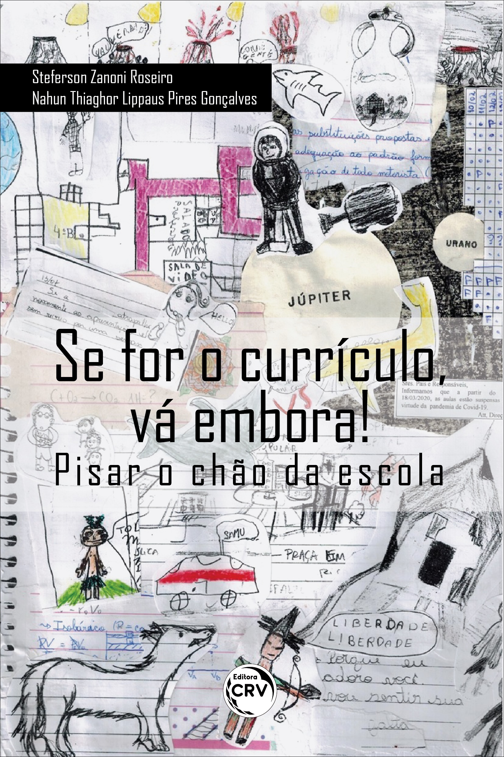 Capa do livro: SE FOR O CURRÍCULO, VÁ EMBORA! PISAR O CHÃO DA ESCOLA