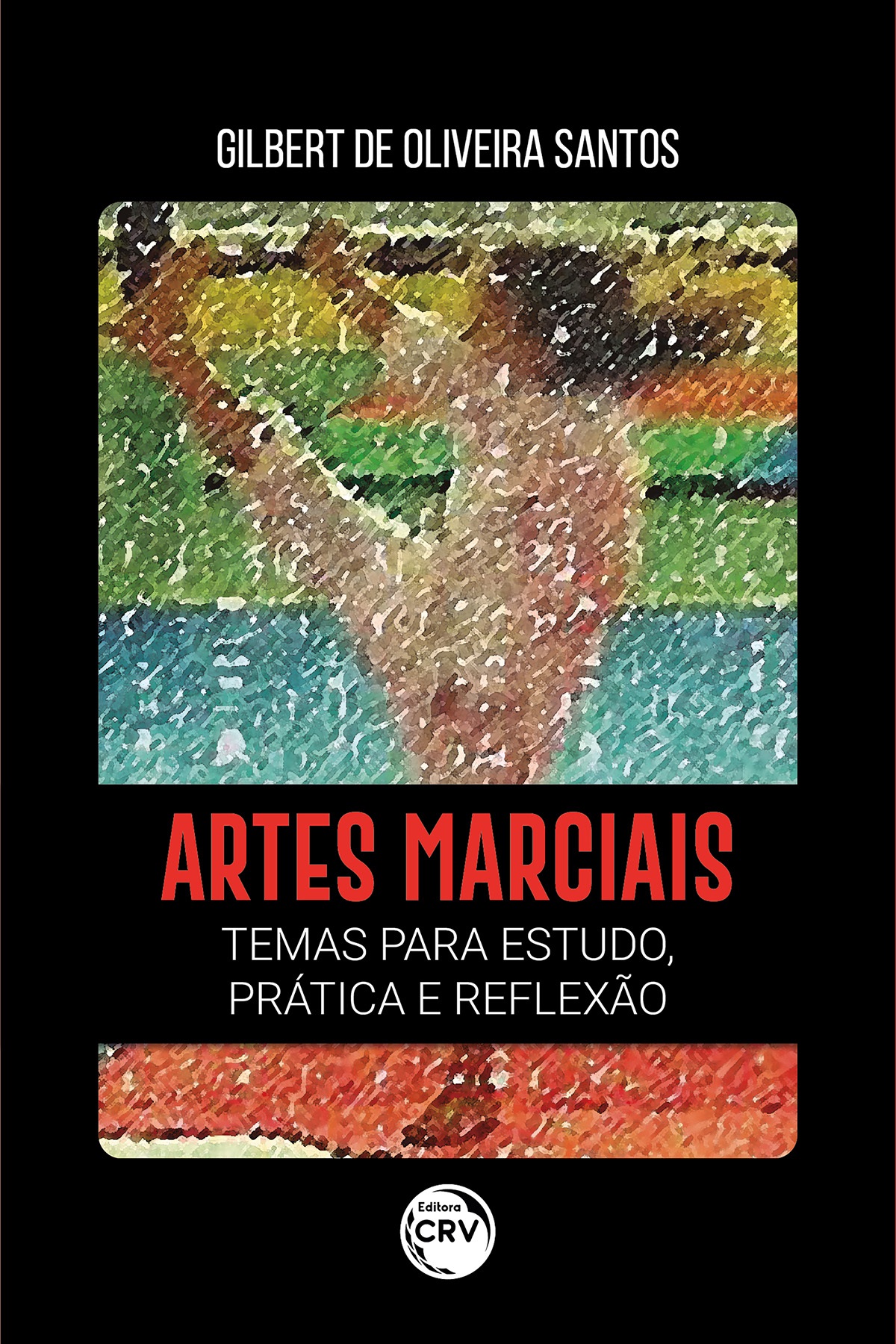 Capa do livro: ARTES MARCIAIS <br>TEMAS PARA ESTUDO, PRÁTICA E REFLEXÃO