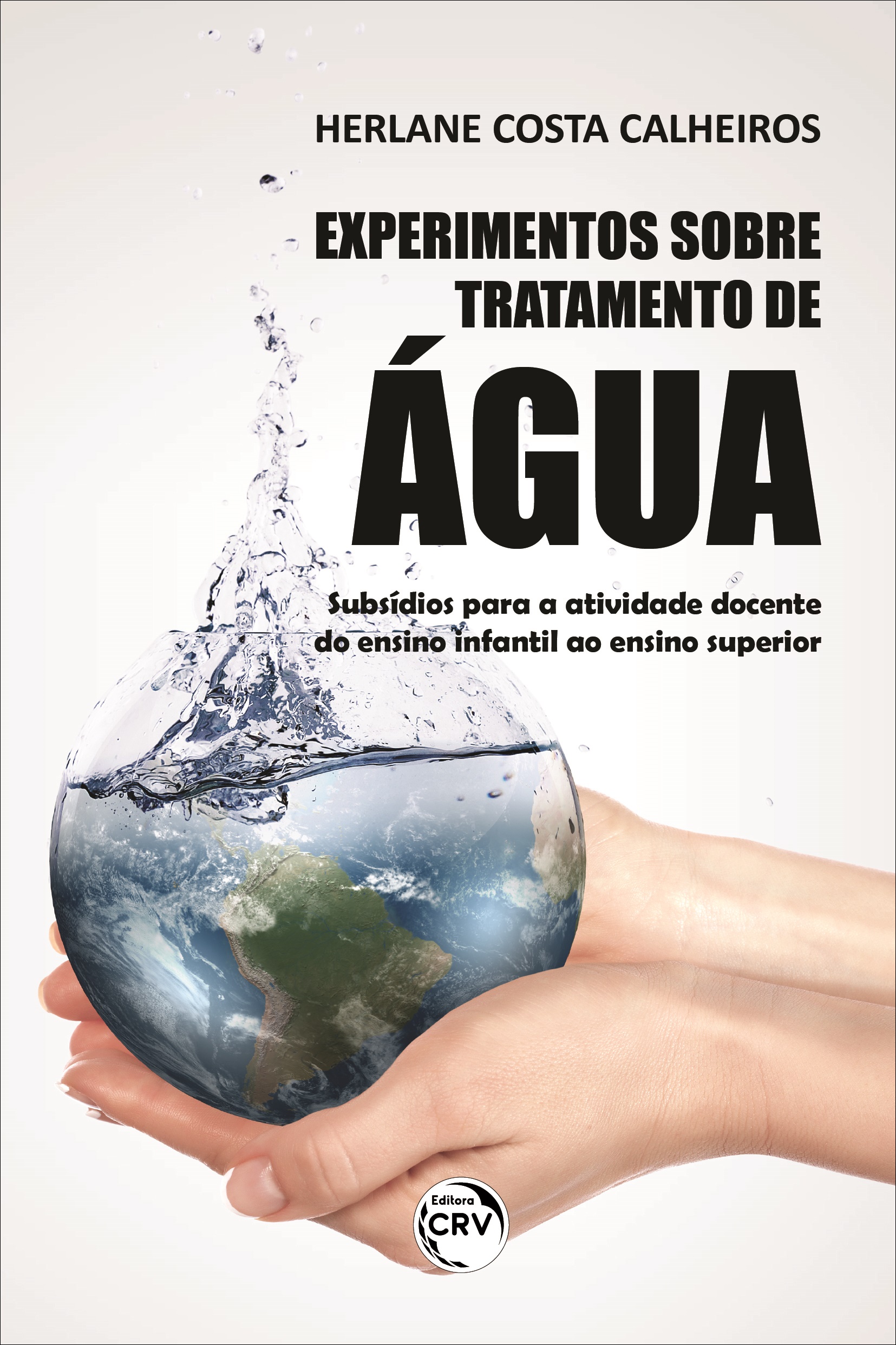 Capa do livro: EXPERIMENTOS SOBRE TRATAMENTO DE ÁGUA: <br>subsídios para a atividade docente do ensino infantil ao ensino superior