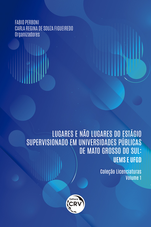 Capa do livro: LUGARES E NÃO LUGARES DO ESTÁGIO SUPERVISIONADO EM UNIVERSIDADES PÚBLICAS DE MATO GROSSO DO SUL:<br> UEMS e UFGD <br>Coleção Licenciaturas - Volume 1