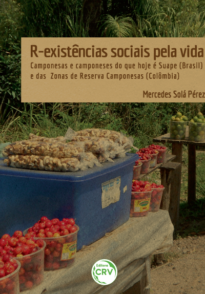 Capa do livro: R-EXISTÊNCIAS SOCIAIS PELA VIDA:<br> camponesas e camponeses do que hoje é Suape (Brasil) e das zonas de reserva camponesas (Colômbia) 