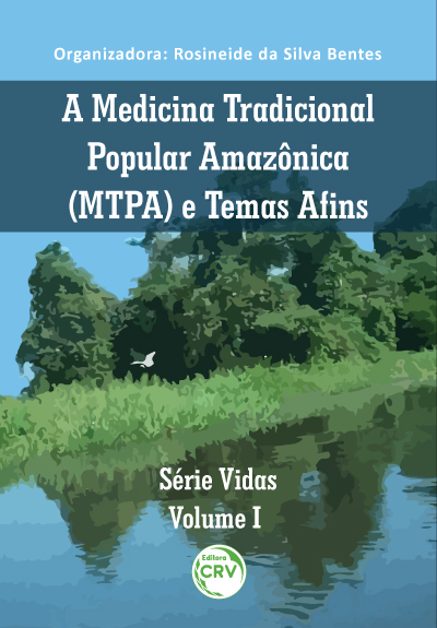 Capa do livro: SÉRIE VIDAS:  <br>a Medicina Tradicional Popular Amazônica (MTPA) e temas afins <br>Volume 1
