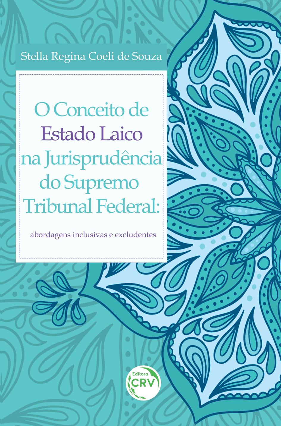 Capa do livro: O CONCEITO DE ESTADO LAICO NA JURISPRUDÊNCIA DO SUPREMO TRIBUNAL FEDERAL:<br> abordagens inclusivas e excludentes