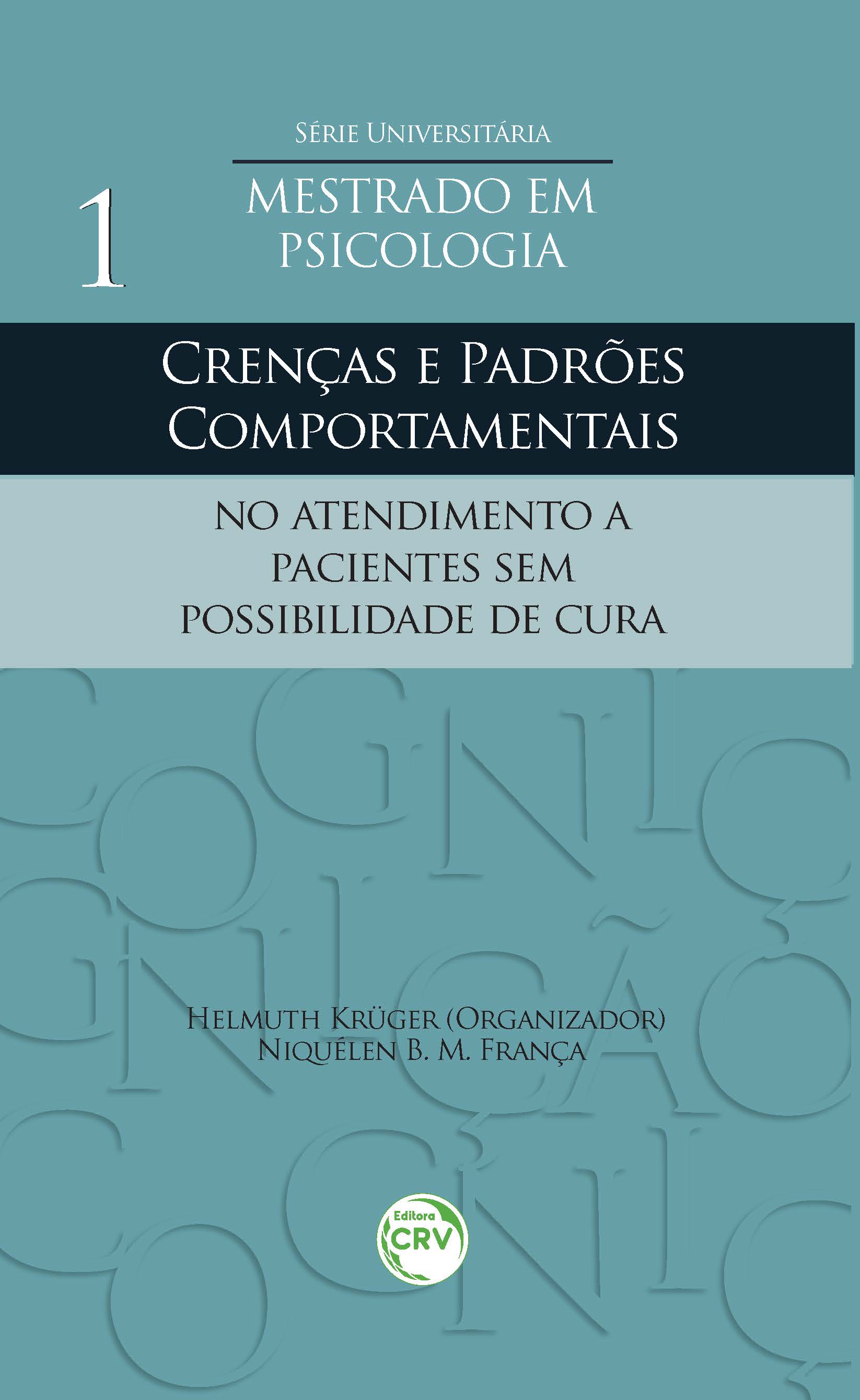 Capa do livro: CRENÇAS E PADRÕES COMPORTAMENTAIS NO ATENDIMENTO A PACIENTES SEM POSSIBILIDADE DE CURA 