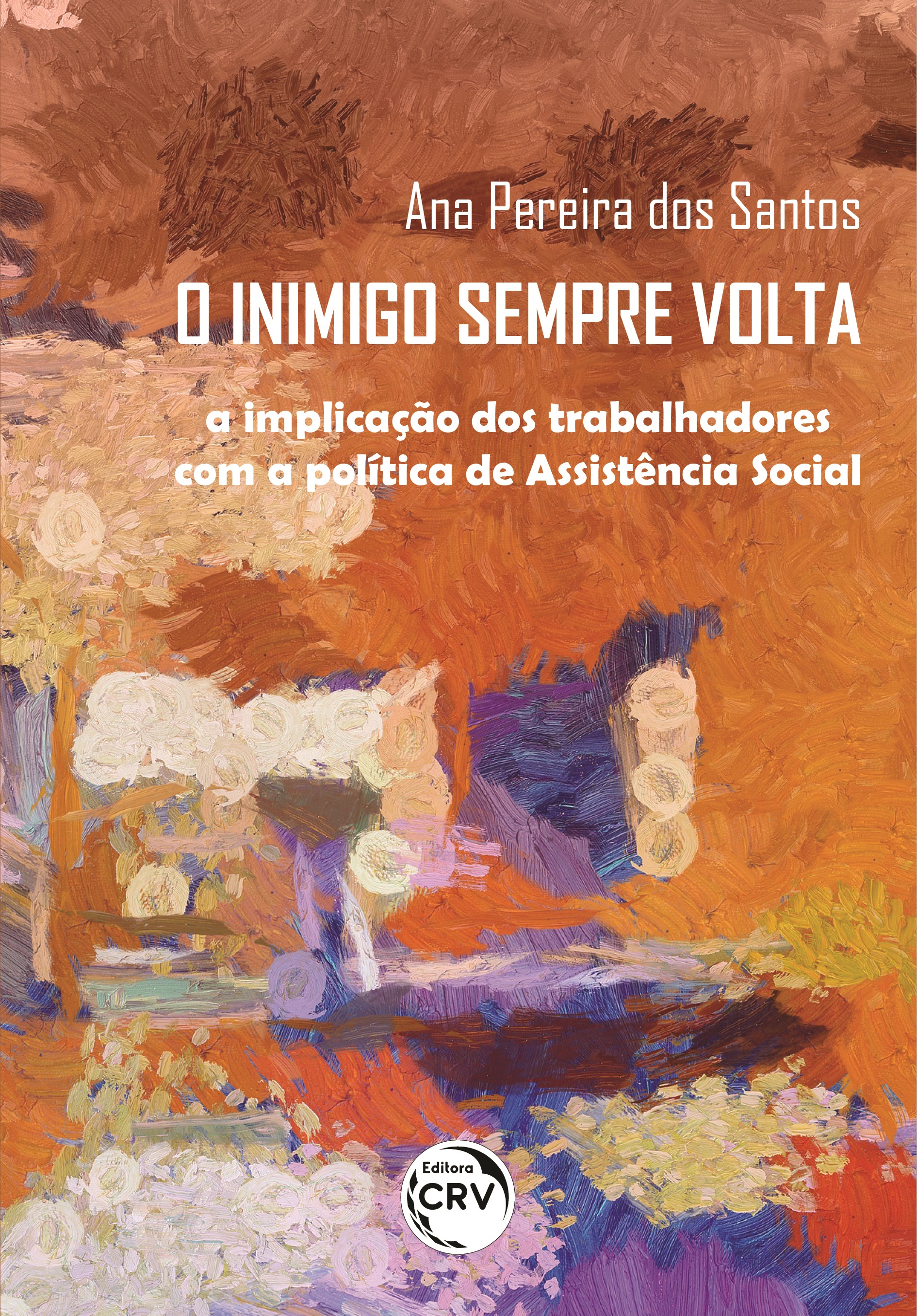 Capa do livro: O INIMIGO SEMPRE VOLTA: <br>a implicação dos trabalhadores com a política de Assistência Social