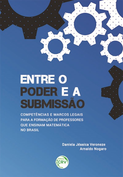 Capa do livro: ENTRE O PODER E A SUBMISSÃO: <br> competências e marcos legais para a formação de professores que ensinam matemática no Brasil