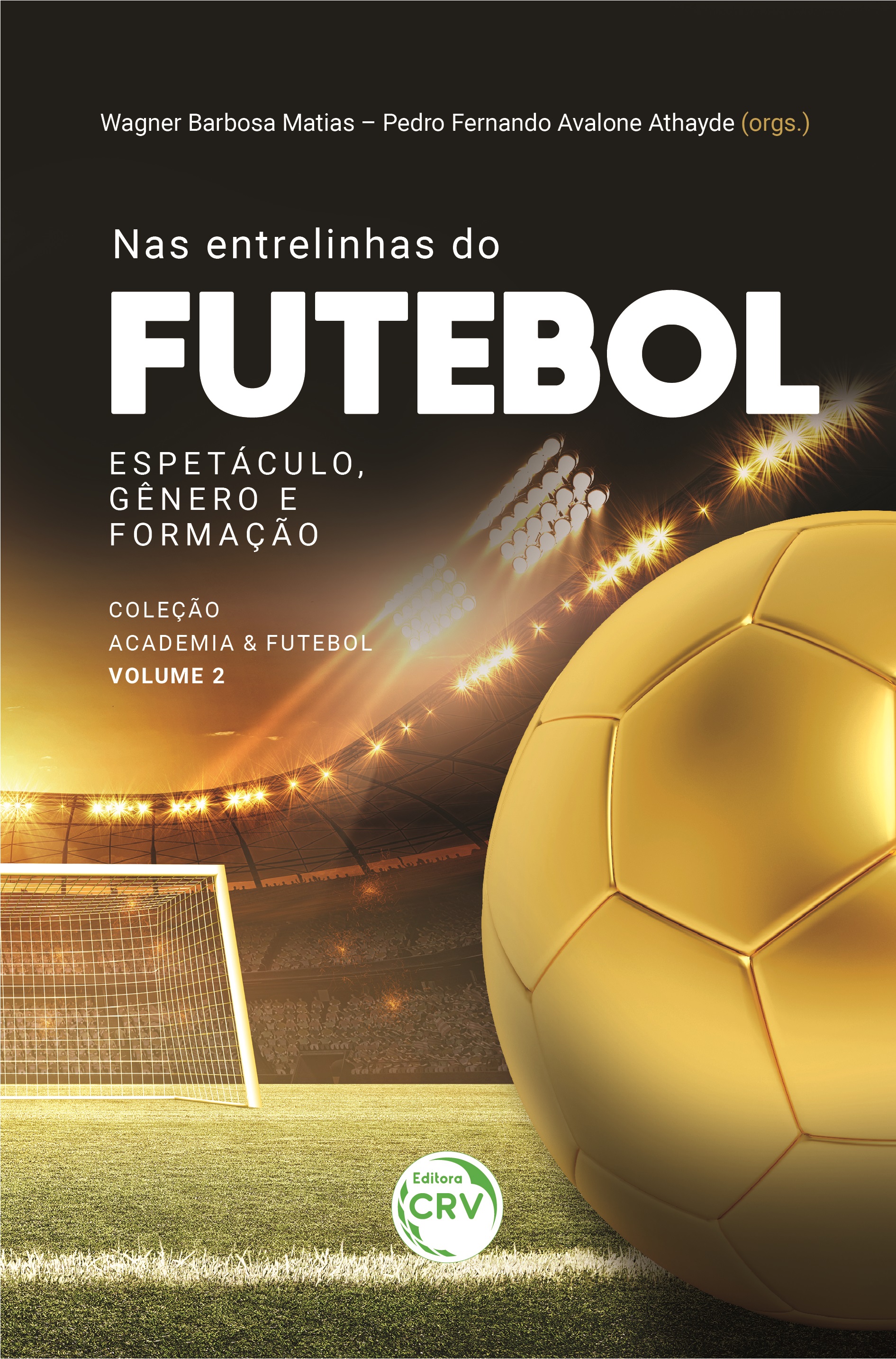 Capa do livro: NAS ENTRELINHAS DO FUTEBOL: <br>espetáculo, gênero e formação<br> Coleção Academia & Futebol - Volume 2