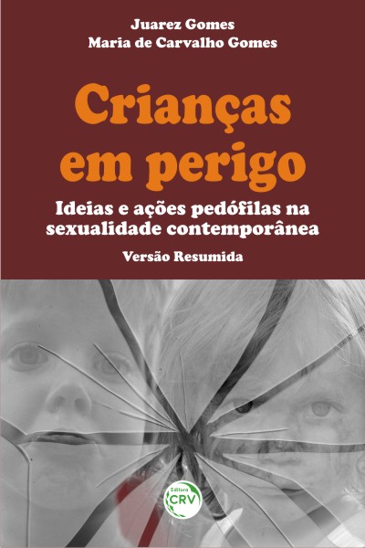 Capa do livro: CRIANÇAS EM PERIGO:<br> ideias e ações pedófilas na sexualidade contemporânea – versão resumida 